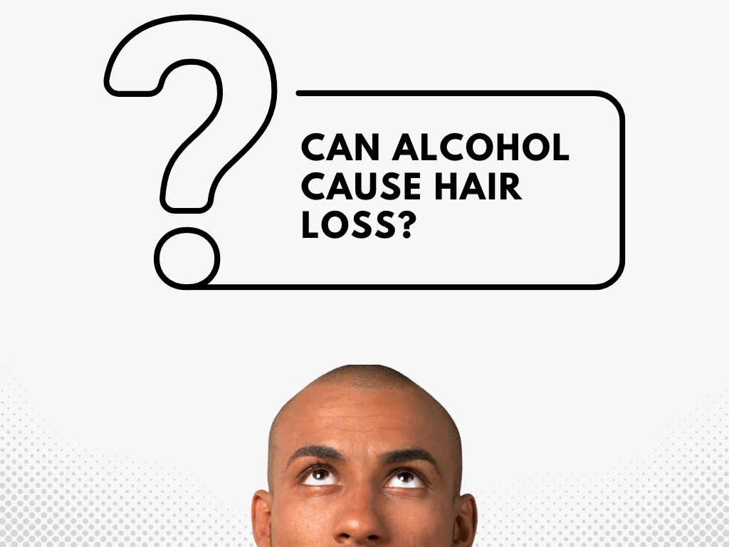 Can Alcohol Cause Hair Loss